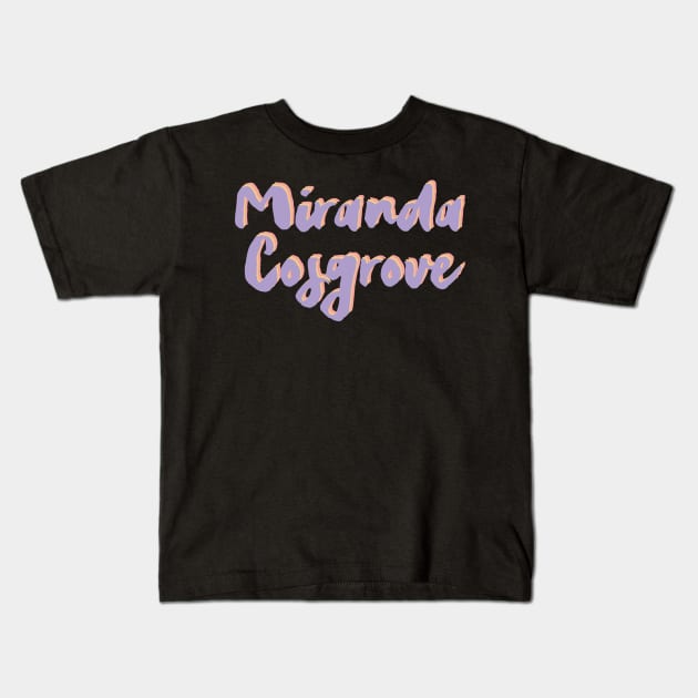 Believe in yourself, miranda cosgrove 2022 Kids T-Shirt by Myteeshirts